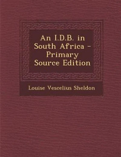 An I.D.B. in South Africa - Primary Source Edition