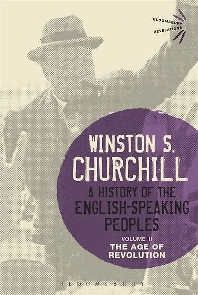 A History of The English-Speaking Peoples Volume III: Age Revolution
