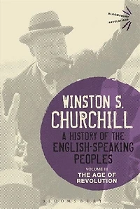 A History of The English-Speaking Peoples Volume III: Age Revolution