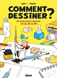 Comment dessiner ?: 50 trucs pour devenir un as de la BD