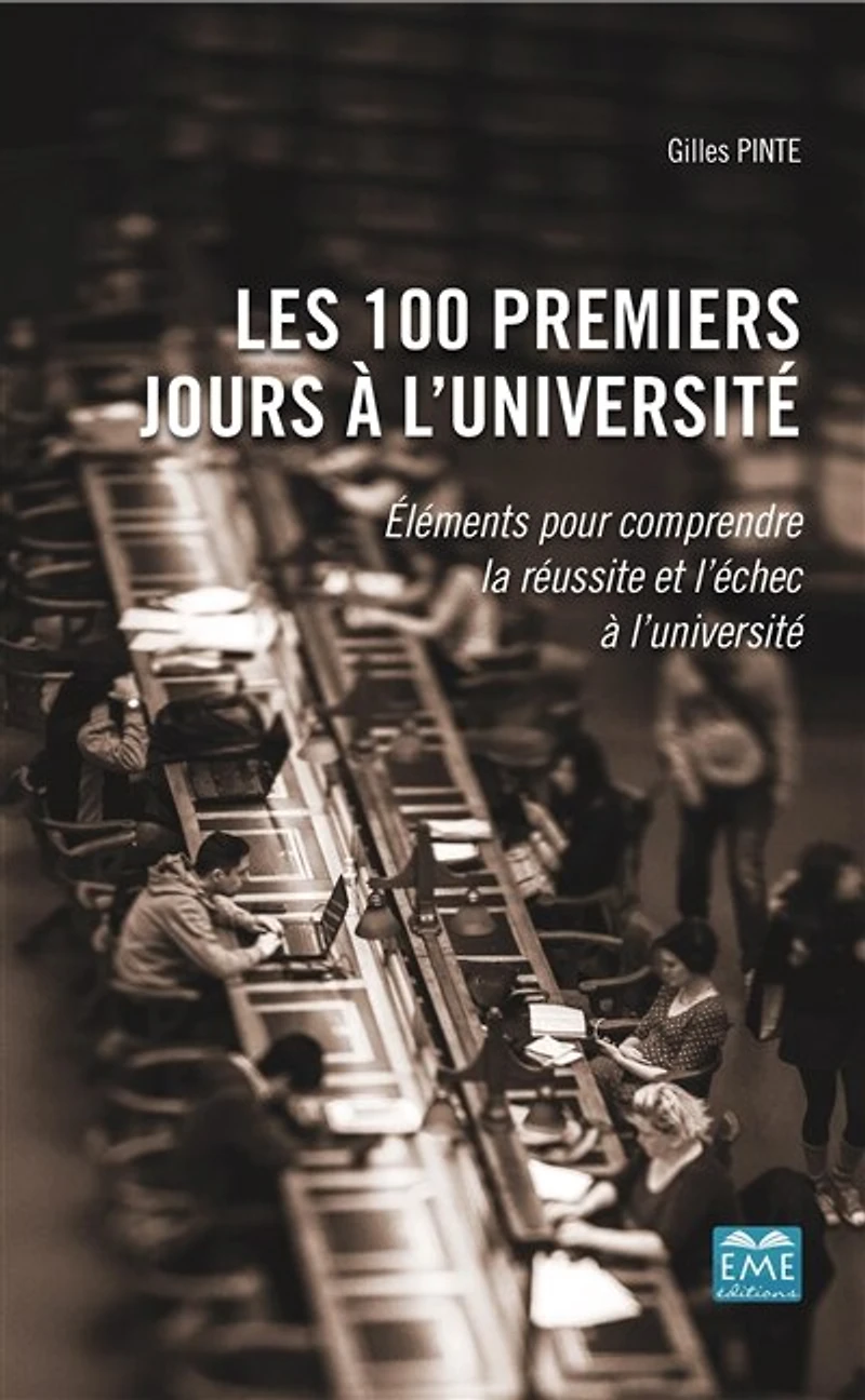 Les 100 premiers jours à l'université: Éléments pour comprendre la réussite et l'échec à l'université