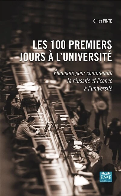 Les 100 premiers jours à l'université: Éléments pour comprendre la réussite et l'échec à l'université