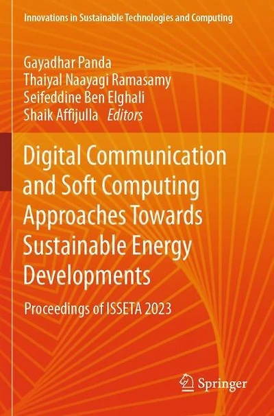 Digital Communication and Soft Computing Approaches Towards Sustainable Energy Developments: Proceedings of ISSETA 2023