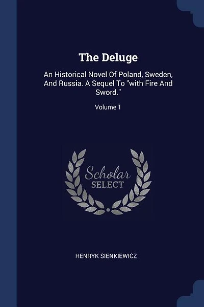 The Deluge: An Historical Novel Of Poland, Sweden