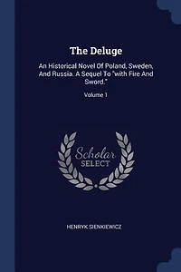 The Deluge: An Historical Novel Of Poland, Sweden