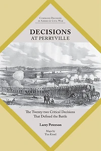 Decisions at Perryville: the Twenty-Two Critical That Defined Battle