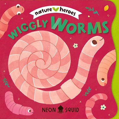 Wiggly Worms (Nature Heroes)