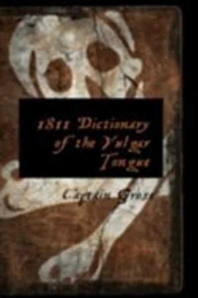 1811 Dictionary Of The Vulgar Tongue