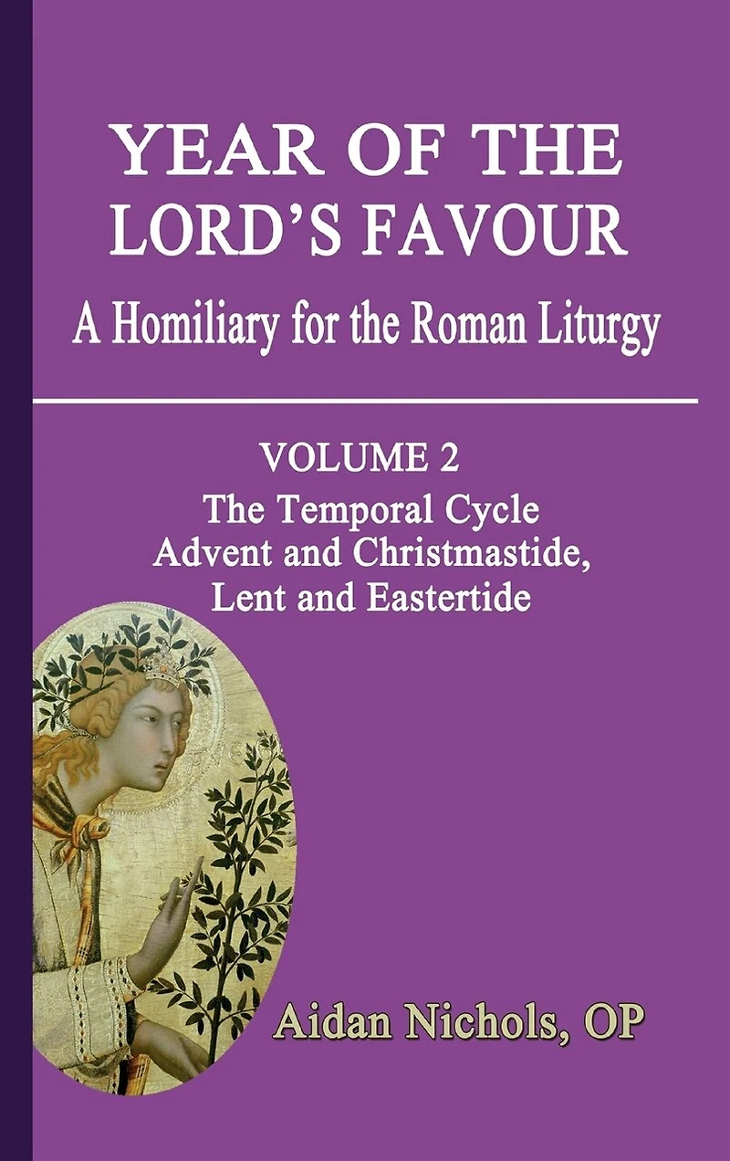 Year of The Lord's Favour. a Homiliary for Roman Liturgy. Volume 2: Temporal Cycle: Advent and Christmastide, Lent Eastertide