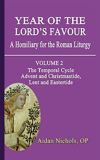 Year of The Lord's Favour. a Homiliary for Roman Liturgy. Volume 2: Temporal Cycle: Advent and Christmastide, Lent Eastertide