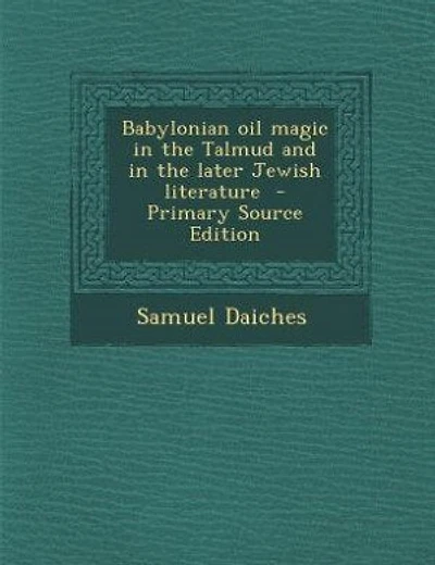 Babylonian oil magic in the Talmud and in the later Jewish literature