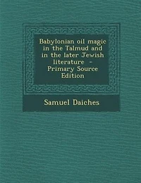 Babylonian oil magic in the Talmud and in the later Jewish literature