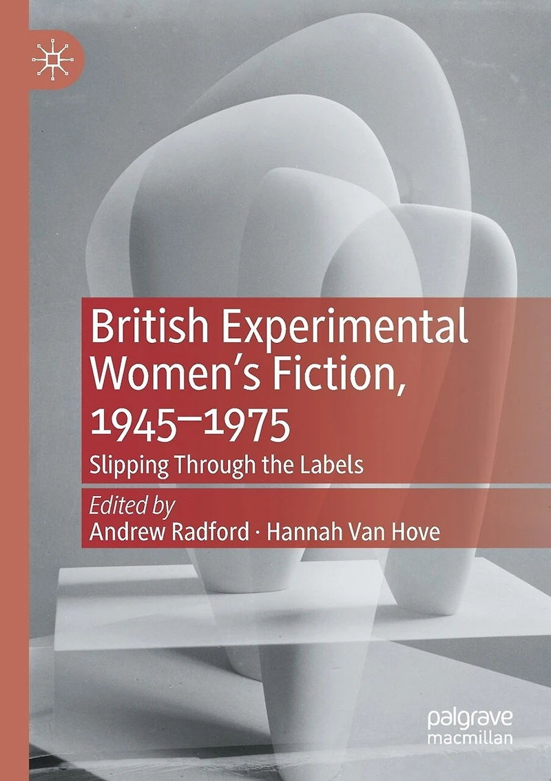 British Experimental Women's Fiction, 1945-1975: Slipping Through the Labels