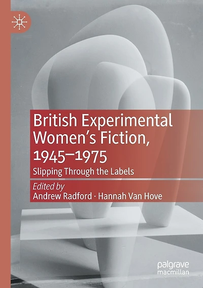 British Experimental Women's Fiction, 1945-1975: Slipping Through the Labels