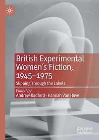 British Experimental Women's Fiction, 1945-1975: Slipping Through the Labels
