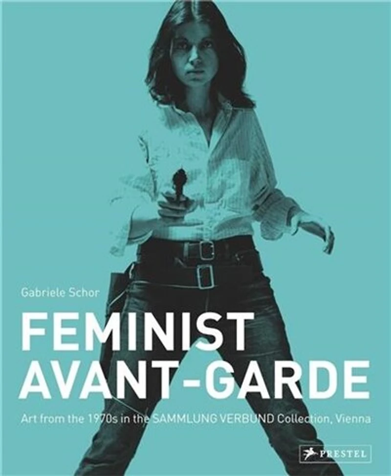Feminist Avant-Garde: Art of the 1970s in the Sammlung Verbund Collection, Vienna