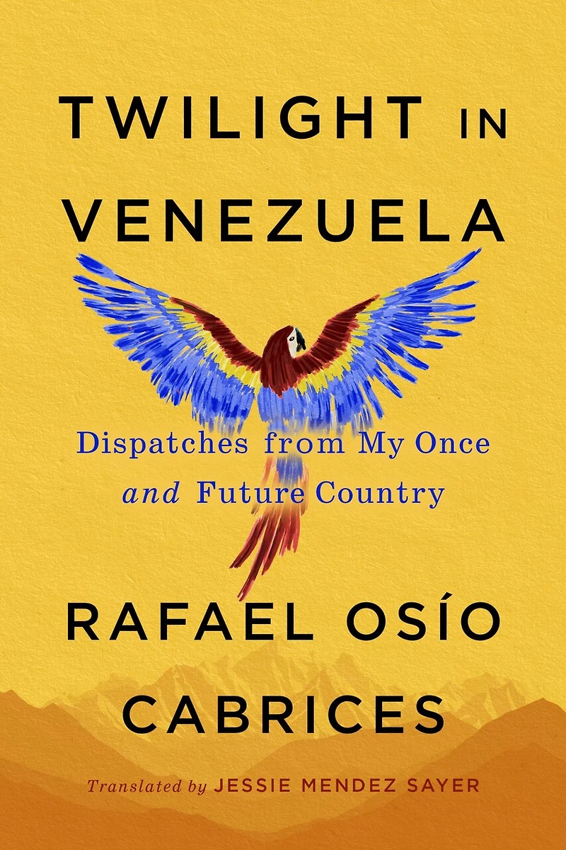 Twilight Venezuela: Dispatches from My Once and Future Country