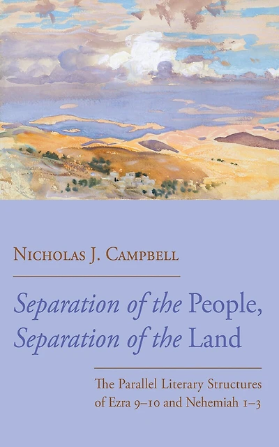 Separation of The People, Land: Parallel Literary Structures Ezra 9-10 and Nehemiah 1-3