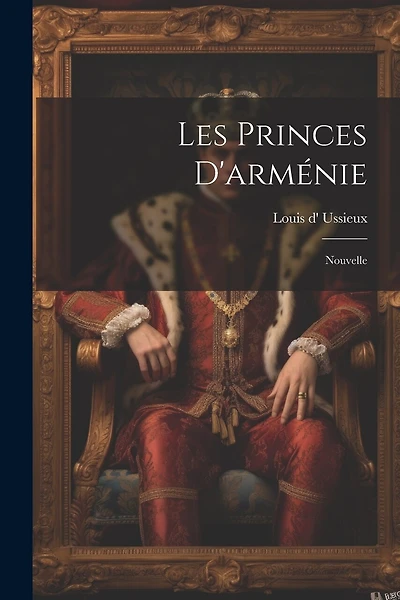 Les Princes D'arménie: Nouvelle