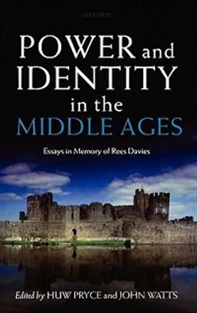 Power and Identity in the Middle Ages: Essays in Memory of Rees Davies