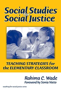 Social Studies for Social Justice: Teaching Strategies for the Elementary Classroom