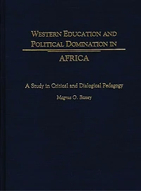Western Education and Political Domination in Africa: A Study in Critical and Dialogical Pedagogy