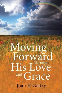 Moving Forward Through His Love and Grace