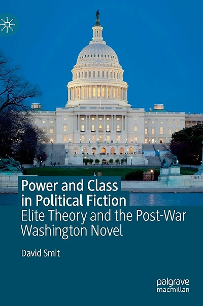 Power and Class Political Fiction: Elite Theory the Post-War Washington Novel