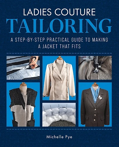 Ladies Couture Tailoring: A Step-by-step Practical Guide To Making Jacket That Fits