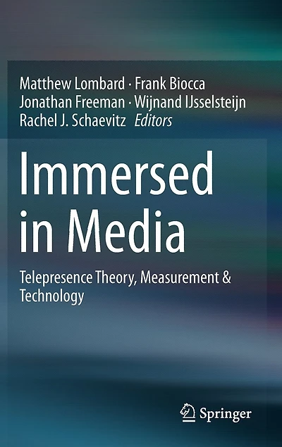 Immersed Media: Telepresence Theory, Measurement And Technology