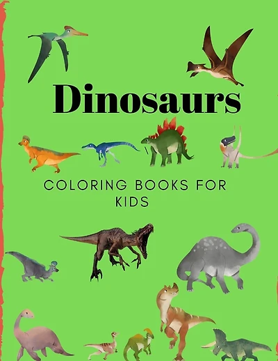 Dinosaurs Coloring Book for Kids: Coloring Book for Kids Ages 2-8