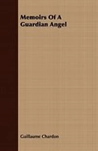 Memoirs of a Guardian Angel (Classic Reprint)