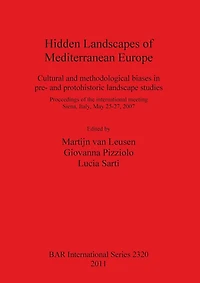 Hidden Landscapes of Mediterranean Europe: Cultural and methodological biases in pre- and protohistoric landscape studies