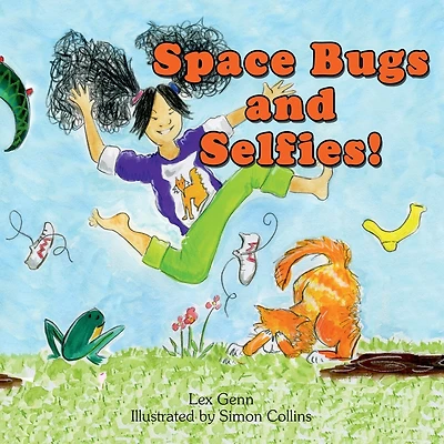 Space Bugs and Selfies: A story about being yourself, space bugs and farting.
