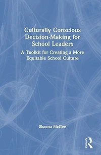 Culturally Conscious Decision-Making for School Leaders: a Toolkit Creating More Equitable Culture