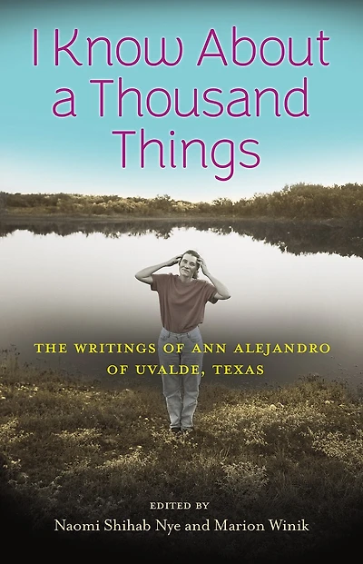 I Know about a Thousand Things: The Writings of Ann Alejandro Uvalde, Texas