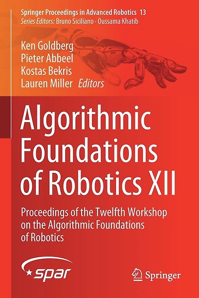 Algorithmic Foundations of Robotics XII: Proceedings of the Twelfth Workshop on the Algorithmic Foundations of Robotics