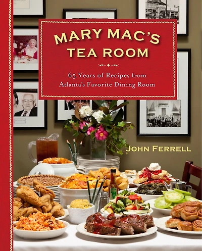 Mary Mac's Tea Room: 70 Years of Recipes from Atlanta's Favorite Dining Room