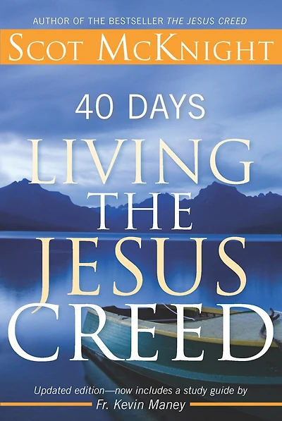 40 Days Living the Jesus Creed: Updated Edition