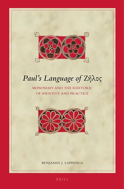 Paul’s Language of Ζῆλος: Monosemy and the Rhetoric of Identity and Practice