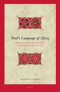 Paul’s Language of Ζῆλος: Monosemy and the Rhetoric of Identity and Practice