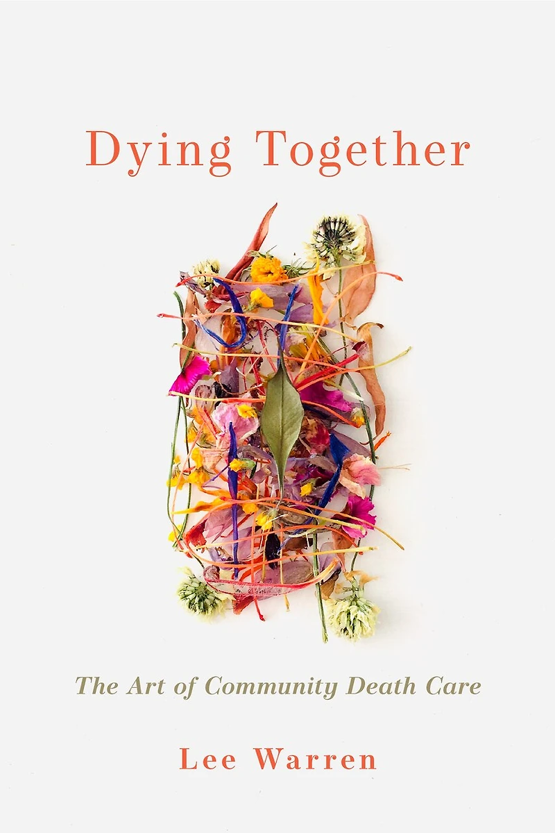 Dying Together: The Art of Community Death Care