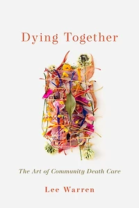Dying Together: The Art of Community Death Care