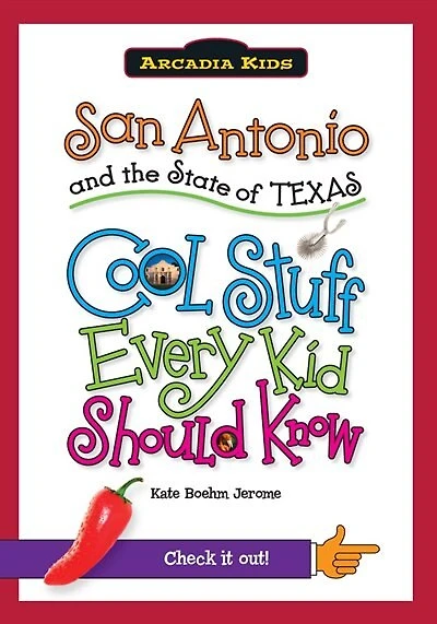 San Antonio and the State of Texas:: Cool Stuff Every Kid Should Know