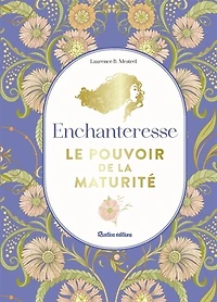 Enchanteresse: le pouvoir de la maturité