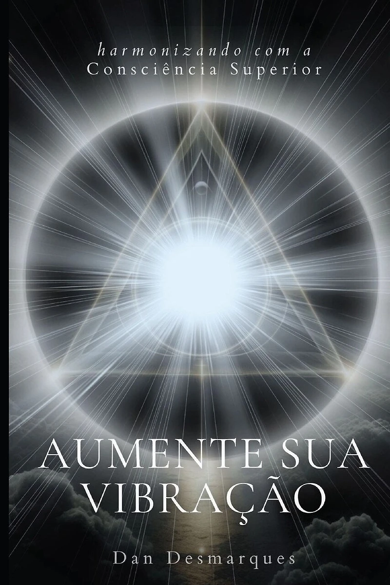 Raise Your Frequency / Aumente Sua Vibração: Aligning with Higher Consciousness / Harmonizando com a Consciência Superior