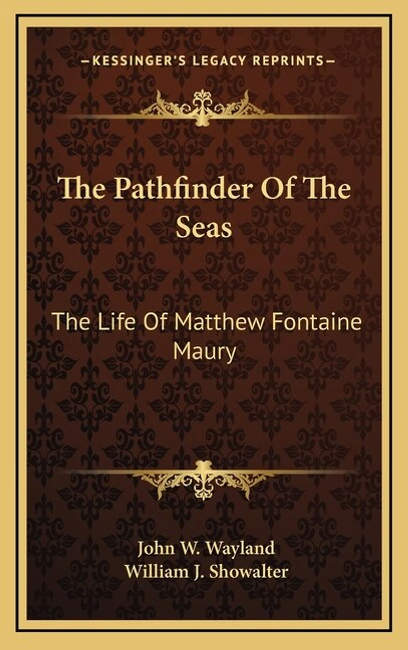 The Pathfinder Of The Seas: The Life Of Matthew Fontaine Maury