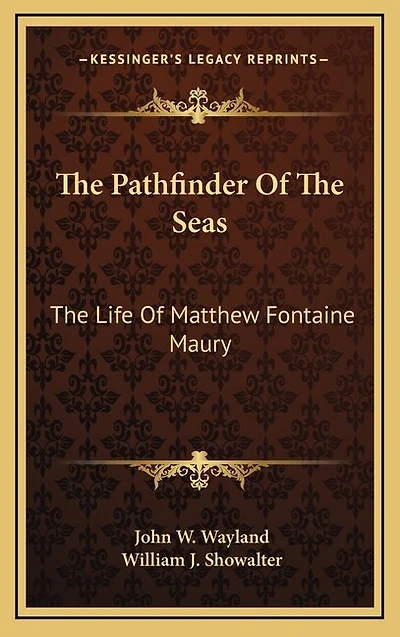 The Pathfinder Of The Seas: The Life Of Matthew Fontaine Maury