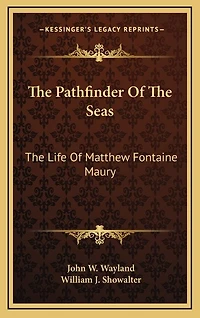 The Pathfinder Of The Seas: The Life Of Matthew Fontaine Maury