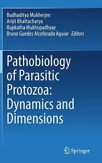 Pathobiology of Parasitic Protozoa: Dynamics and Dimensions